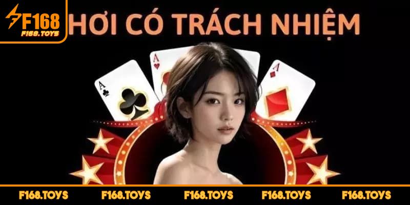 Chơi Có Trách Nhiệm Phương Pháp Trải Nghiệm An Toàn Tại F168 1 Lý do người tham gia giải trí nên chơi có trách nhiệm tại F168