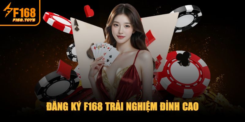 F168 | F168.COM | Link Đăng Ký Chính Thức Của F 168 2025 22 Đăng ký F168 trải nghiệm đỉnh cao